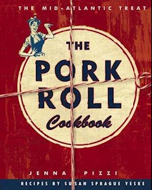 The Pork Roll Cookbook