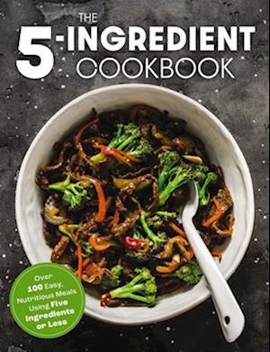 The Five Ingredient Cookbook