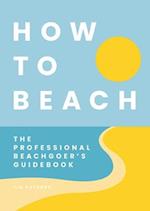 How to Beach
