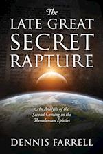 The Late Great Secret Rapture: An Analysis of the Second Coming in the Thessalonian Epistles 