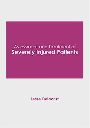 Assessment and Treatment of Severely Injured Patients