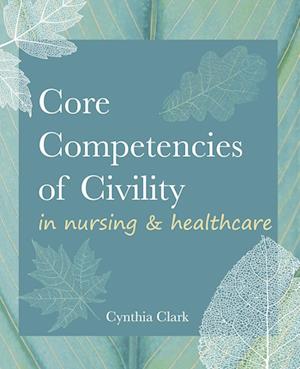 Core Competencies of Civility in Nursing & Healthcare