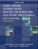 FACILITATOR GUIDE for Johns Hopkins Evidence-Based Practice for Nurses and Healthcare Professionals, Fourth Edition