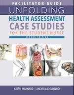 FACILITATOR GUIDE for Unfolding Health Assessment Case Studies for the Student Nurse, Second Edition