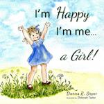 I'm Happy I'm Me... A Girl! 