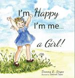 I'm Happy I'm Me... A Girl! 