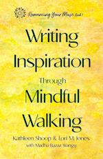 Writing Inspiration Through Mindful Walking 