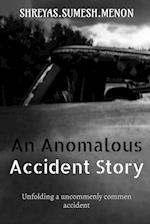 An Anomalous Accident Story 