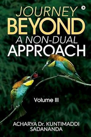 Journey Beyond: A Non-Dual Approach: Volume III