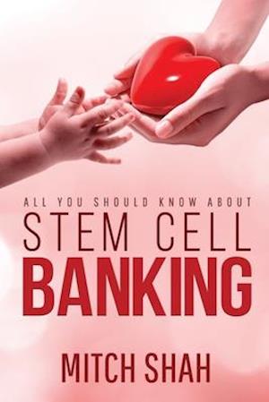 Stem Cell Banking: All You Should Know About