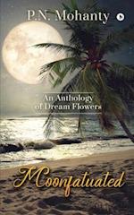 Moonfatuated: An Anthology of Dream Flowers 