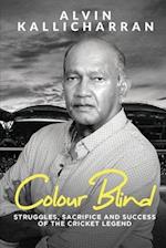 Colour Blind: Struggles, Sacrifice and Success of the Cricket Legend 