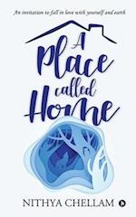 A place called home: An invitation to fall in love with yourself and earth 