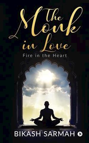 The Monk in love: Fire in the Heart