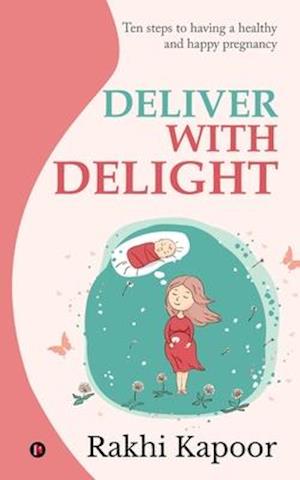 Deliver with Delight: Effective Management of the Challenges of Childbirth