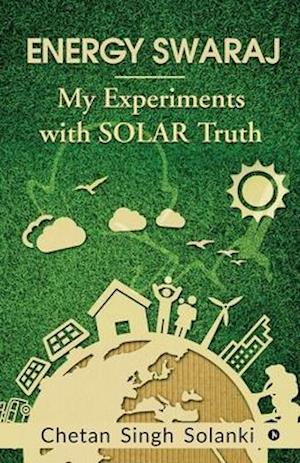 ENERGY SWARAJ : My Experiments with SOLAR Truth