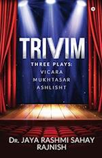 Trivim: Three Plays: Vicara | Mukhtasar | Ashlisht 