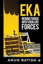 EKA - Rendezvous with your life forces