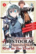 As a Reincarnated Aristocrat, I'll Use My Appraisal Skill to Rise in the World 1  (manga)