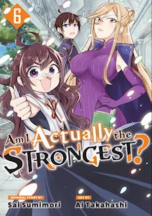 Am I Actually the Strongest? 6 (Manga)