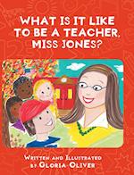 What Is It Like To Be A Teacher, Miss Jones? 