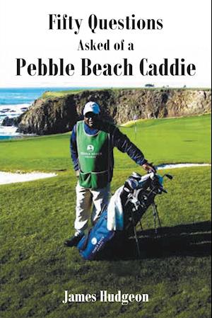 Fifty Questions Asked of a Pebble Beach Caddie