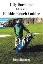 Fifty Questions Asked of a Pebble Beach Caddie 