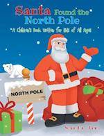 Santa Found The North Pole : A Children's Book Written for Kids of All Ages 