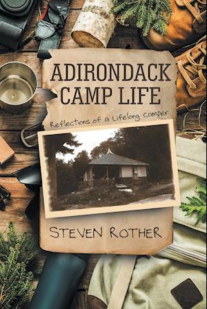 ADIRONDACK CAMP LIFE: Reflections of a Lifelong Camper