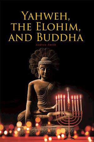 Yahweh, the Elohim, and Buddha