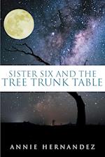 Sister Six and the Tree Trunk Table 