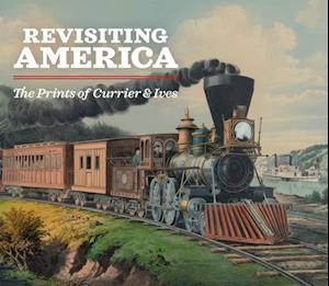 Revisiting America: The Prints of Currier & Ives