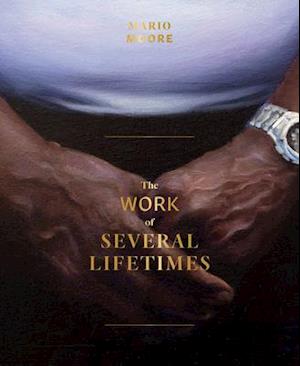 Mario Moore: The Work of Several Lifetimes