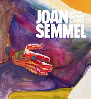 Joan Semmel: Skin in the Game