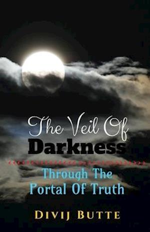 The Veil of Darkness: Part I -Through The Portal of Truth