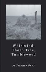 Whirlwind, Thorn Tree, Tumbleweed