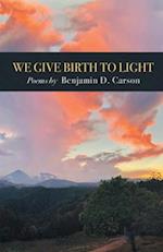 We Give Birth to Light