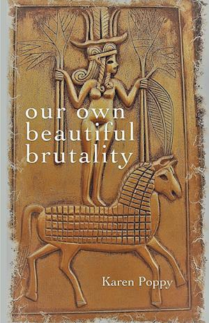 our own beautiful brutality