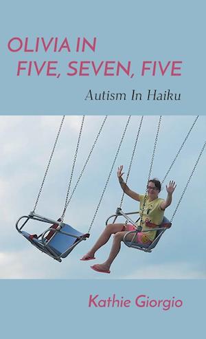 Olivia In Five, Seven, Five; Autism In Haiku