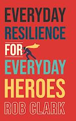 Everyday Resilience for Everyday Heroes 