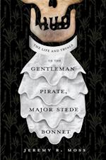 Life and Tryals of the Gentleman Pirate, Major Stede Bonnet