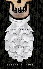 The Life and Tryals of the Gentleman Pirate, Major Stede Bonnet 