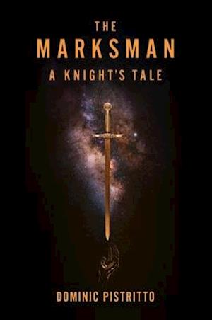 The Marksman : A Knight's Tale