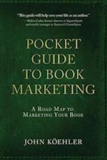 The Pocket Guide to Book Marketing: A Road Map to Marketing Your Book 