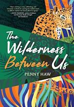 The Wilderness Between Us 