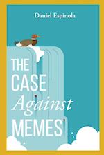 The Case Against Memes 