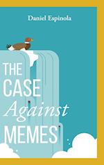 The Case Against Memes 