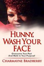Hunny, Wash Your Face