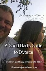 A Good Dad's Guide to Divorce