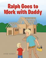 Ralph Goes to Work with Daddy 